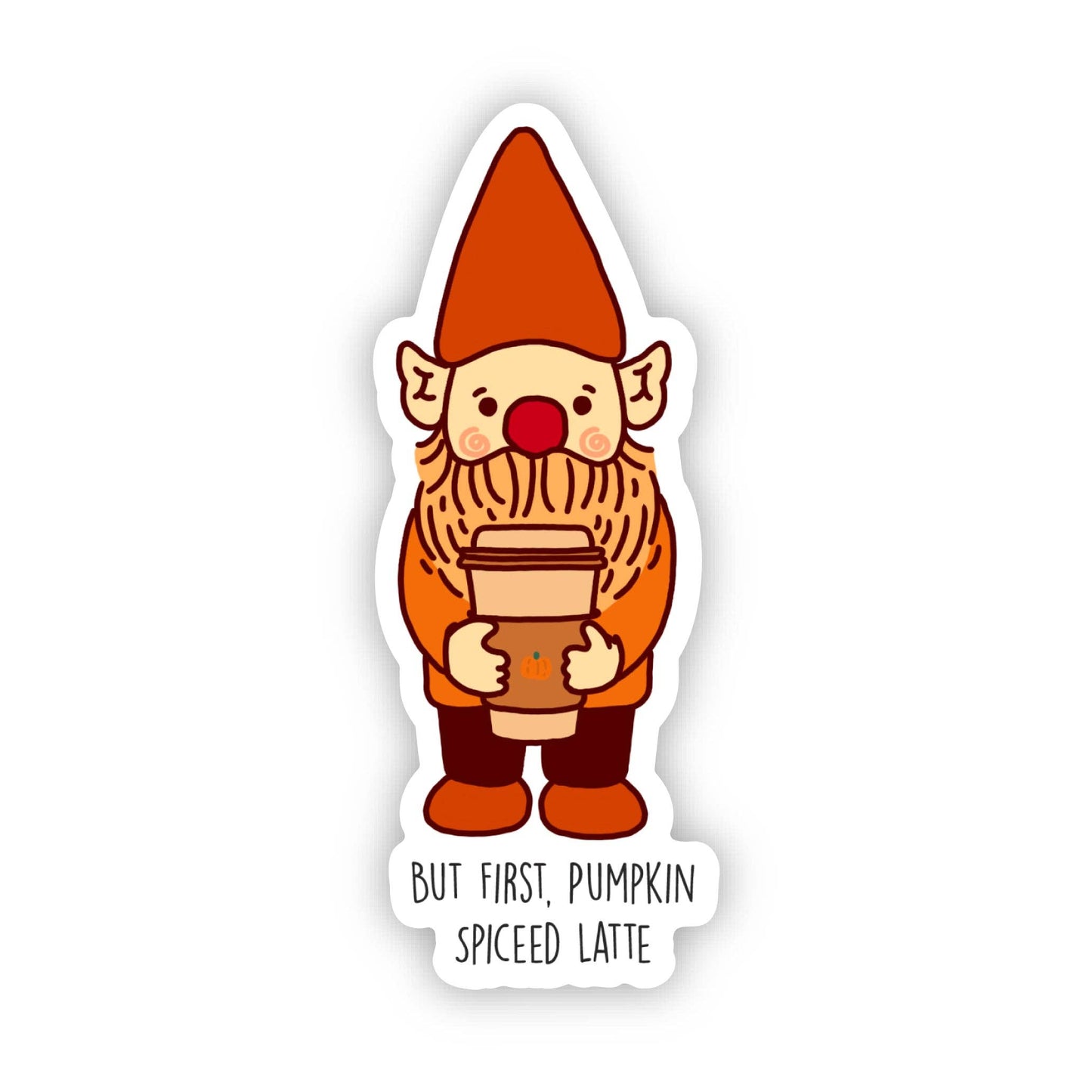 Big Moods - But First, Pumpkin Spiced Latte Gnome Sticker