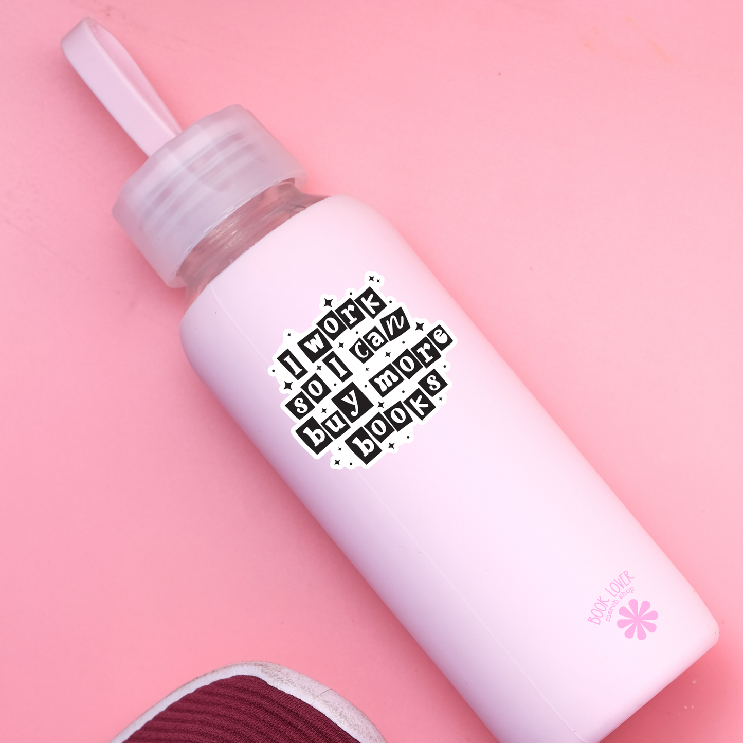 Book Lover Merch Shop - I Work So I Can Buy More Books Stickers / Bookish Stickers: 3''