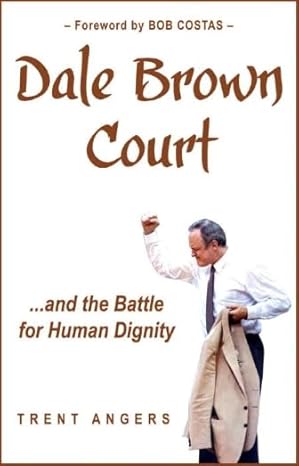Dale Brown Court and the Battle for Human Dignity