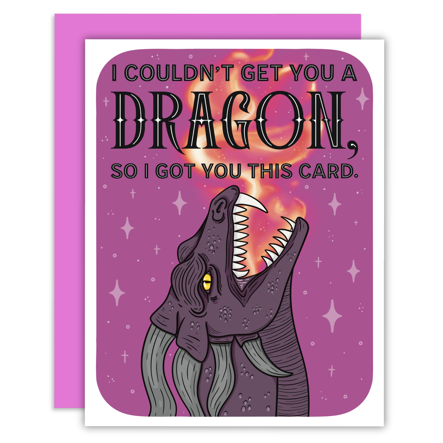 Midnight Door Studio - I Couldn't Get You a Dragon, So I Got You This-Greeting Card