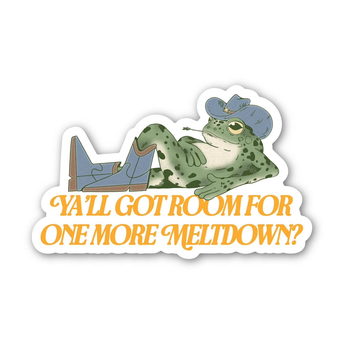 Big Moods - Y'all Got Room For One More Meltdown Cowboy Frog Sticker