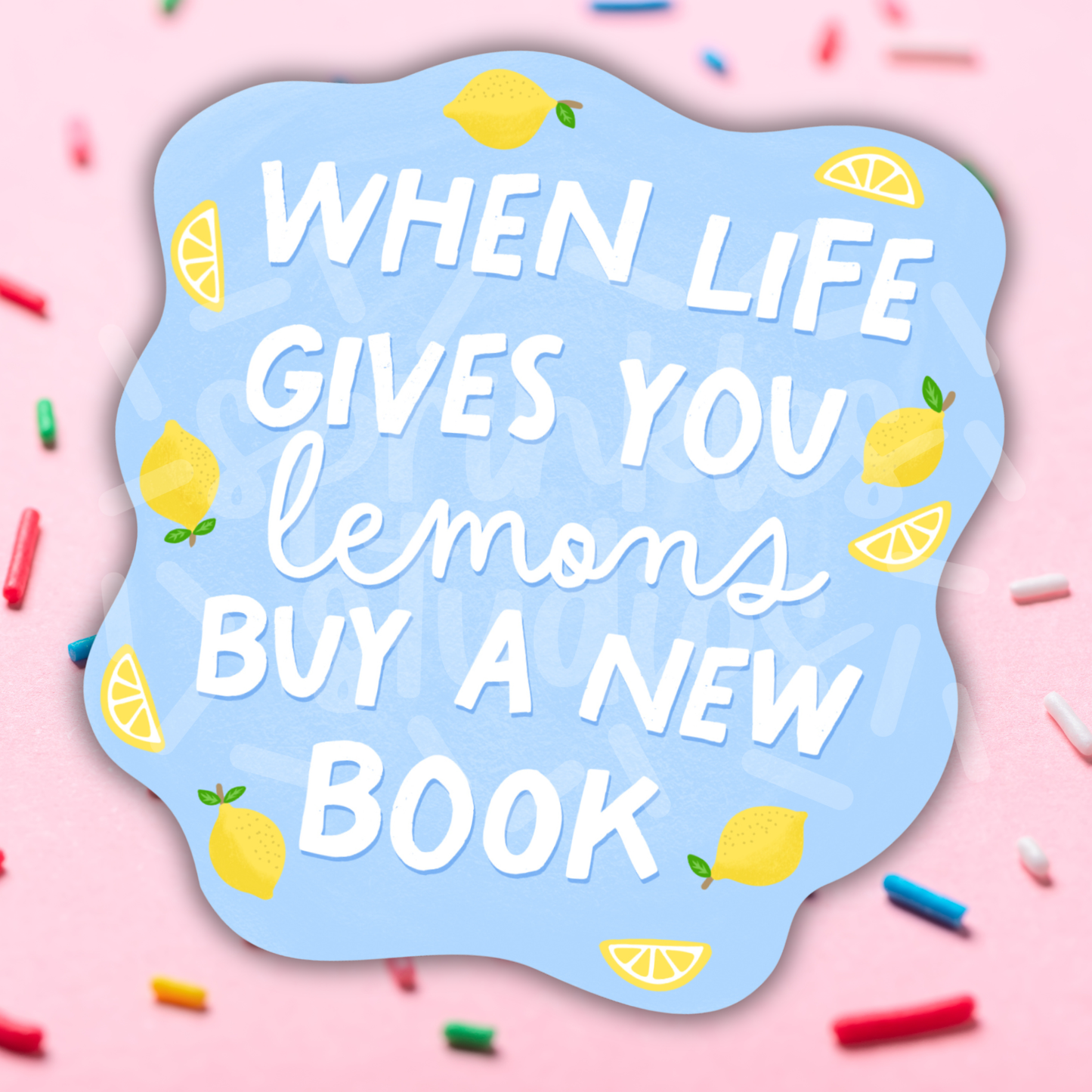 Sprinkles Studios - When Life Gives You Lemons Vinyl Sticker