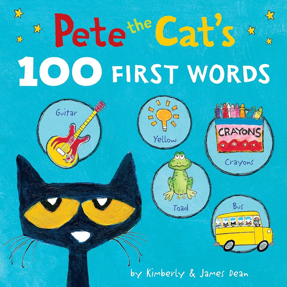 Pete the Cat’s 100 First Words: Pete the Cat's 100 First Words Board Book: An Educational Learning Book about Words, Colors, and Animals for Toddlers (Ages 0-4) cover image