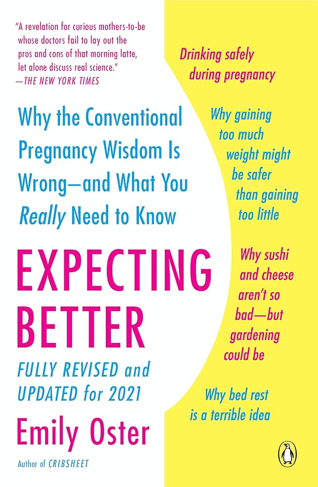 Expecting Better: Why the Conventional Pregnancy Wisdom Is Wrong--and What You Really Need to Know (The ParentData Series) cover image