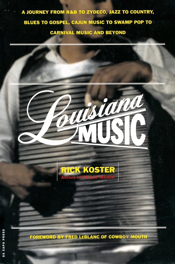 Louisiana Music: A Journey From R&b To Zydeco, Jazz To Country, Blues To Gospel, Cajun Music To Swamp Pop To Carnival Music And Beyond cover image