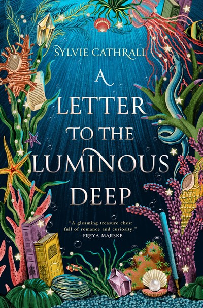 A Letter to the Luminous Deep : A Novel