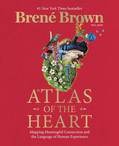 Atlas of the Heart Mapping Meaningful Connection and the Language of Human Experience