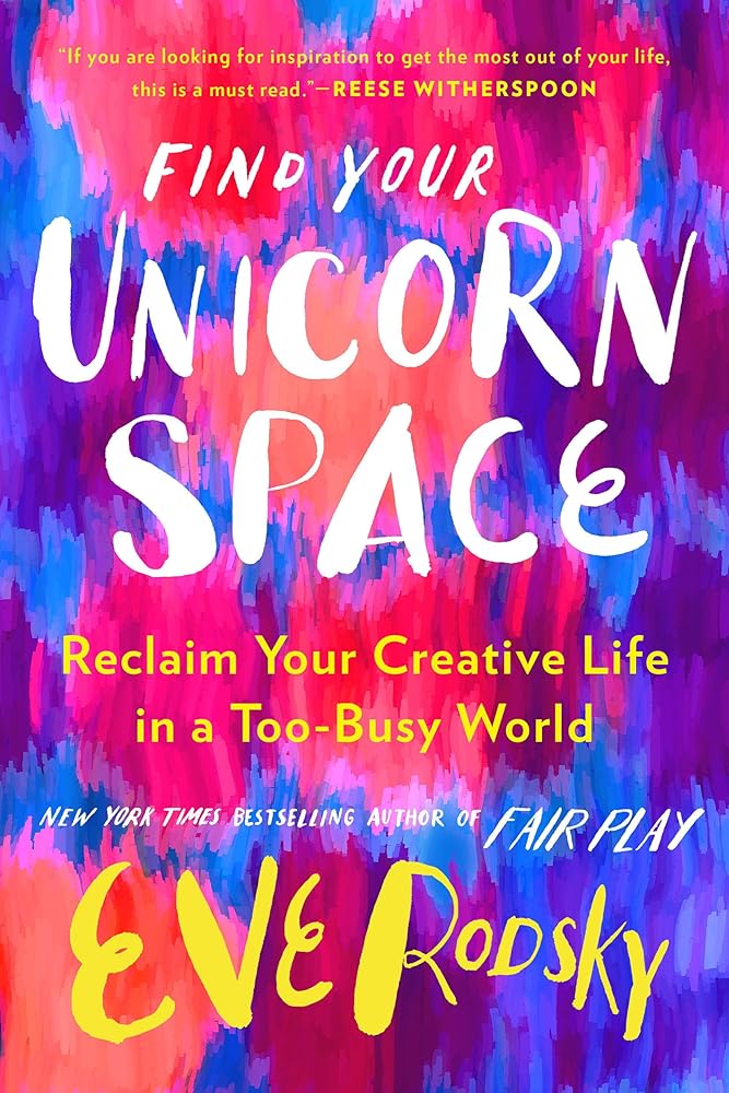 Find Your Unicorn Space: Reclaim Your Creative Life in a Too-Busy World cover image