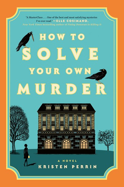 How to Solve Your Own Murder A Novel