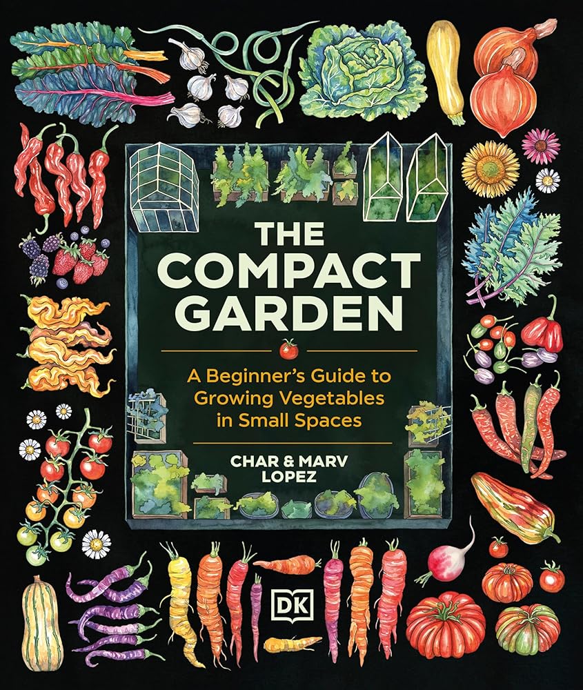 The Compact Garden: A Beginner's Guide to Growing Vegetables in Small Spaces cover image