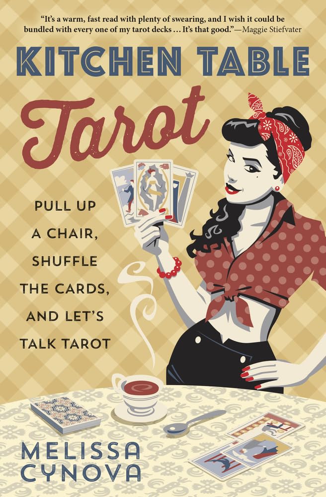 Kitchen Table Tarot: Pull Up a Chair, Shuffle the Cards, and Let's Talk Tarot cover image