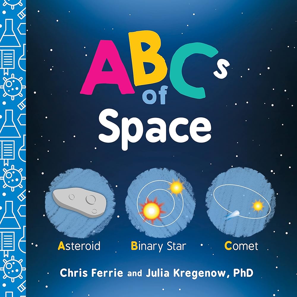 ABCs of Space: Explore Astronomy, Space, and our Solar System with this Essential STEM Board Book for Kids (Science Gifts for Kids) (Baby University) cover image
