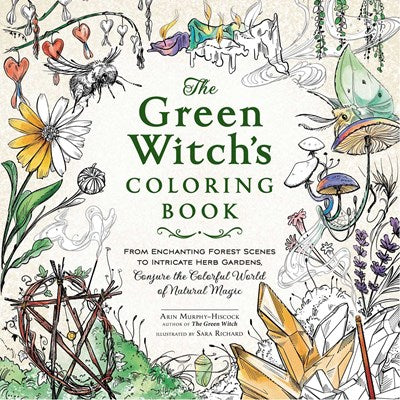Green Witch's Coloring Book: From Enchanting Forest Scenes to Intricate Herb Gardens, Conjure the Colorful World of Natural Magic