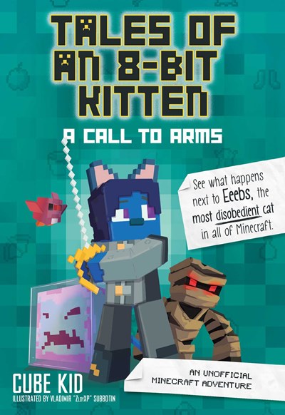 Tales of an 8-Bit Kitten: A Call to Arms: An Unofficial Minecraft Adventure Volume 2