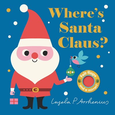 Where's Santa Claus?: (An Interactive, Sensory Lift-The-Flap Book with Felt Flaps and a Mirror for Babies & Toddlers. Christmas Stocking Stuffer Book