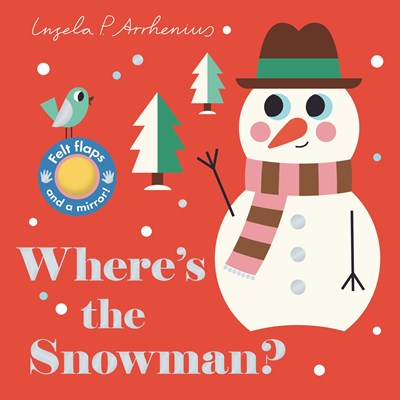 Where's the Snowman?: (An Interactive, Sensory Lift-The-Flap Book with Felt Flaps and a Mirror for Babies & Toddlers. Stocking Stuffer Book with an An