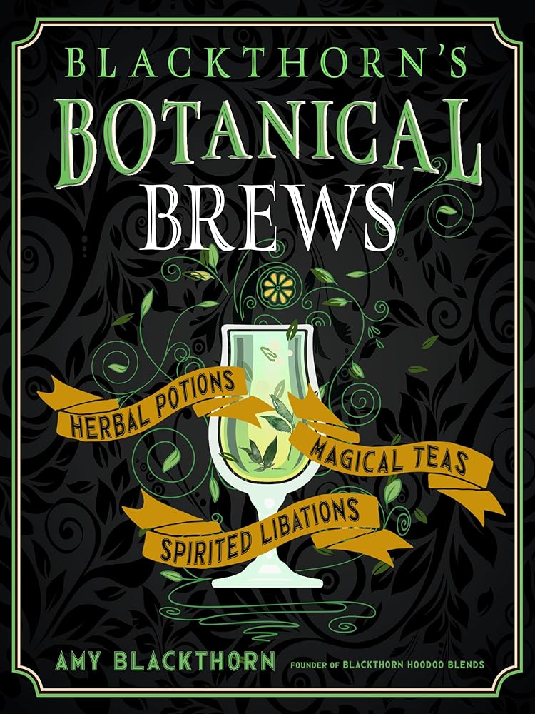 Blackthorn's Botanical Brews: Herbal Potions, Magical Teas, and Spirited Libations cover image
