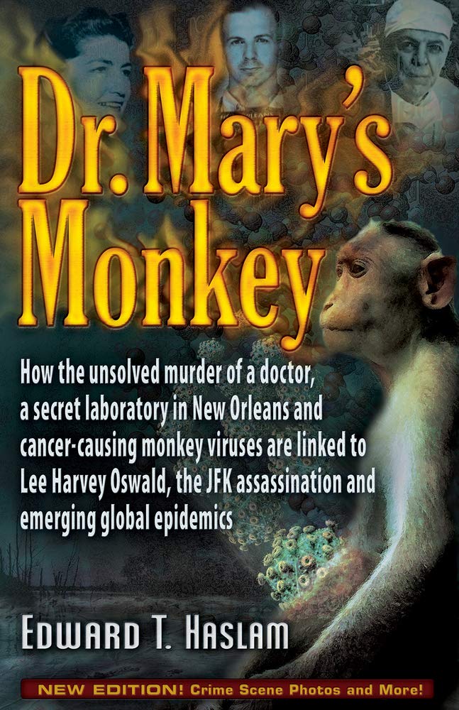 Dr. Mary's Monkey: How the Unsolved Murder of a Doctor, a Secret Laboratory in New Orleans and Cancer-Causing Monkey Viruses Are Linked to Lee Harvey ... Assassination and Emerging Global Epidemics cover image