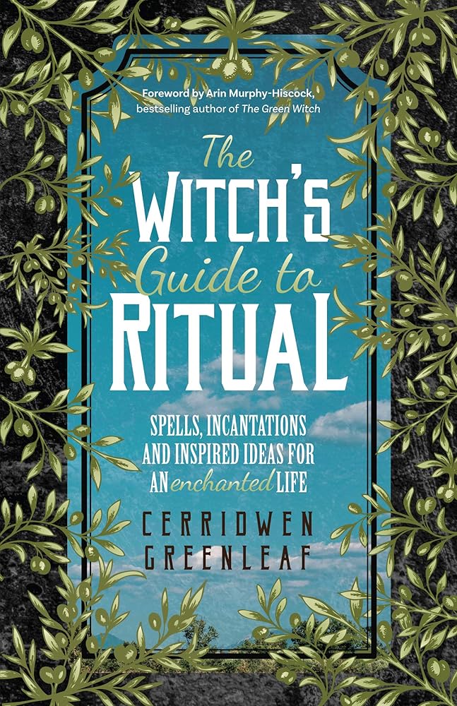 The Witch's Guide to Ritual: Spells, Incantations and Inspired Ideas for an Enchanted Life (Beginner Witchcraft Book, Herbal Witchcraft Book, Moon Spells, Green Witch, Kitchen Witch) cover image
