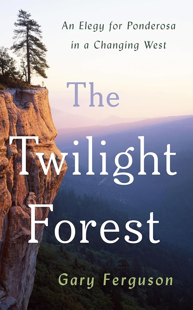 The Twilight Forest: An Elegy for Ponderosa in a Changing West cover image