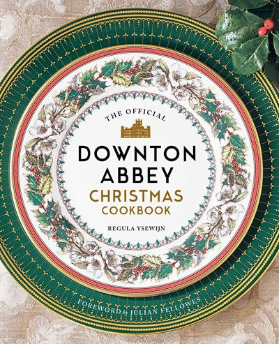 Official Downton Abbey Christmas Cookbook (Not for Online)