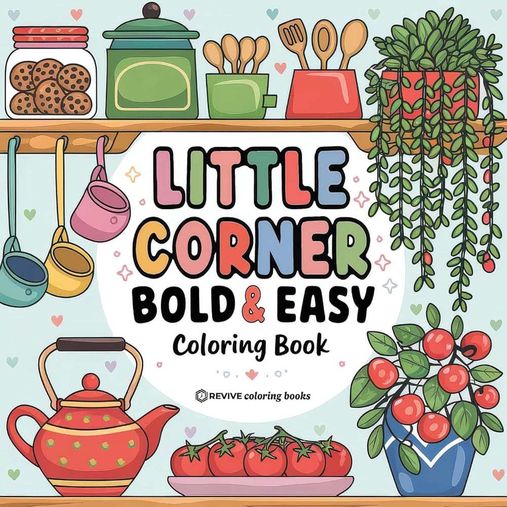Bold & Easy Little Corner Coloring Book: Cozy Designs for Stress Relief Coloring for Adults and Teens (Bold & Easy Stress Relief Coloring Books) cover image