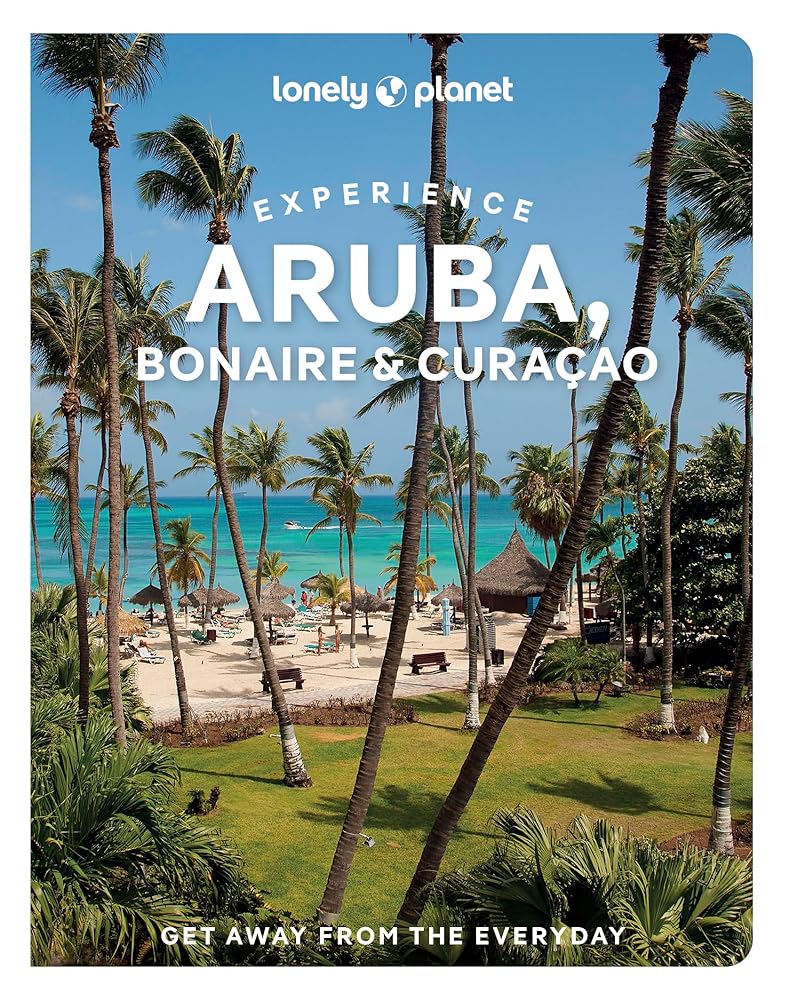 Lonely Planet Experience Aruba, Bonaire & Curaçao: Includes Bonaire & Curaçao (Travel Guide) cover image