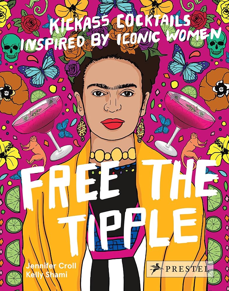 Free the Tipple (revised ed.): Kickass Cocktails Inspired by Iconic Women cover image