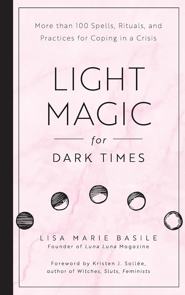 Light Magic for Dark Times: More than 100 Spells, Rituals, and Practices for Coping in a Crisis cover image