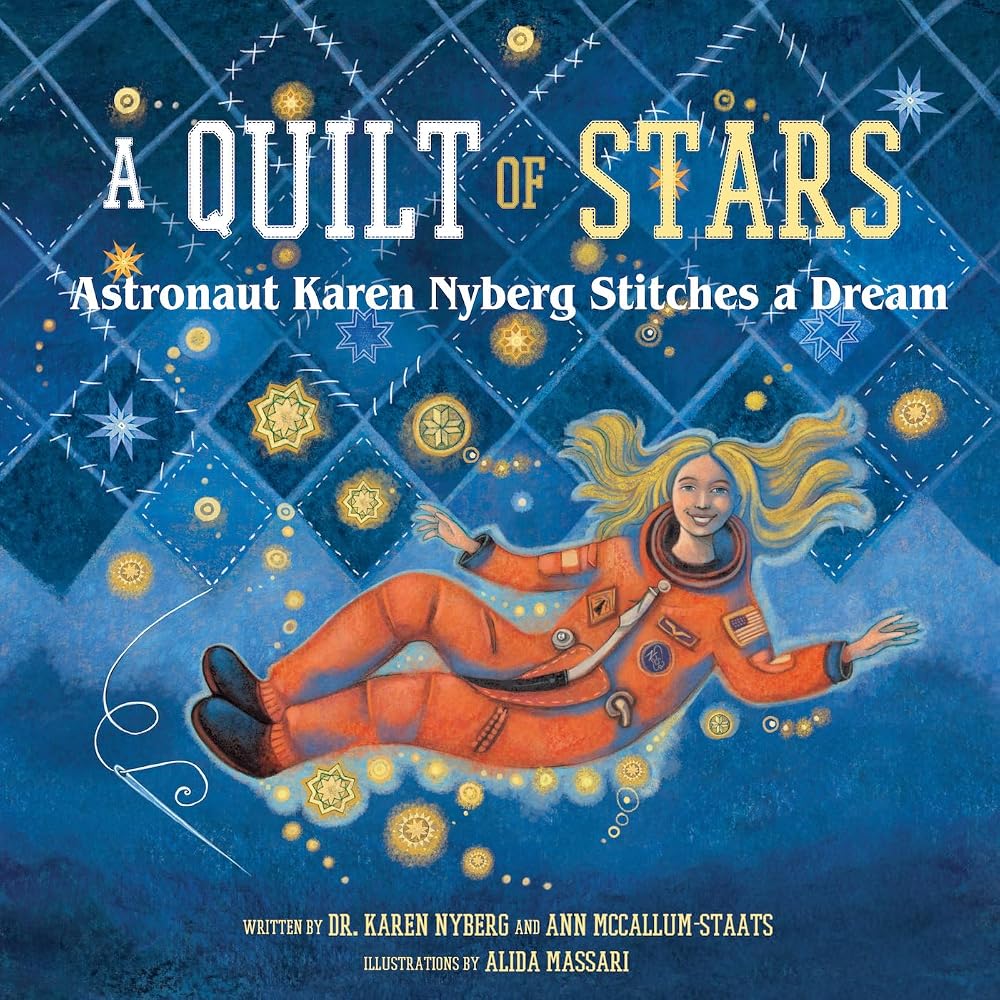 A Quilt of Stars: Astronaut Karen Nyberg Stitches a Dream cover image