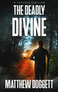 The Deadly Divine: A Trouble Thriller