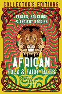 African Folk & Fairy Tales Fables Folklore & Ancient Stories