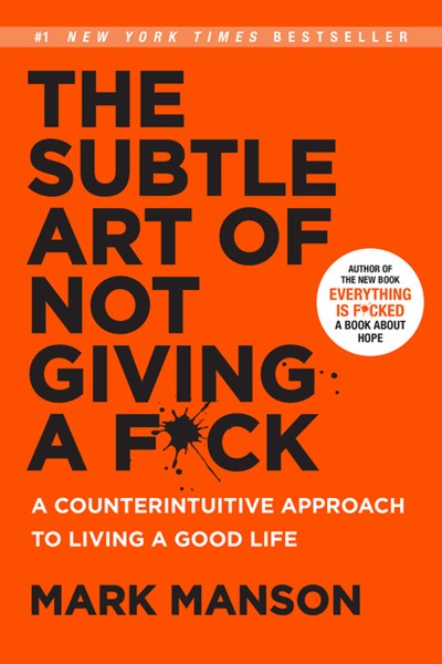 The Subtle Art of Not Giving a Fck A Counterintuitive Approach to Living a Good Life