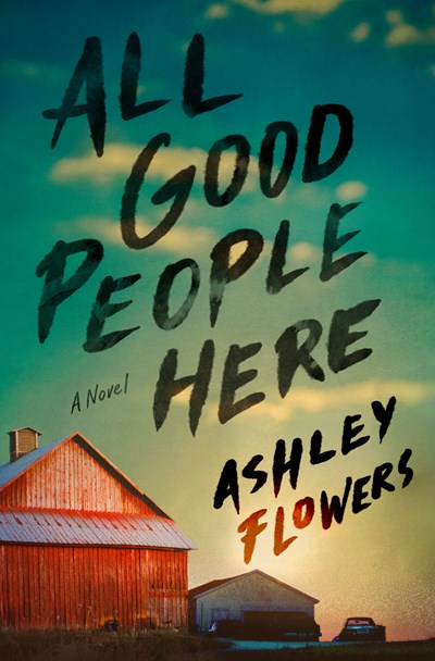 All Good People Here A Novel
