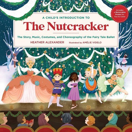 Child's Introduction to the Nutcracker: The Story, Music, Costumes, and Choreography of the Fairy Tale Ballet