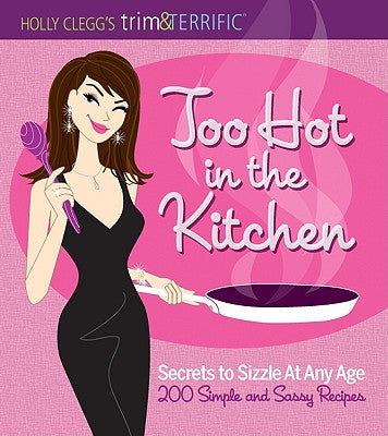 Holly Clegg's Trim and Terrific: Too Hot in the Kitchen