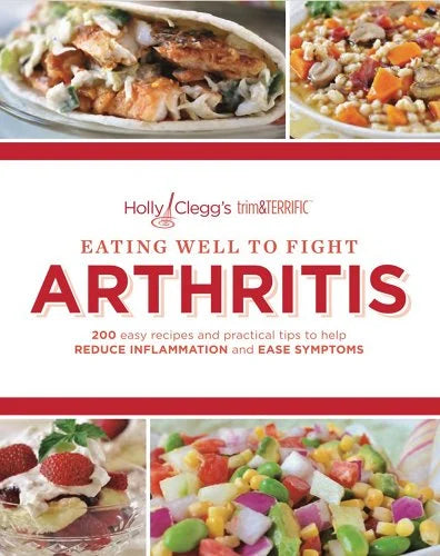 Holly Clegg's Trim and Terrific: Eating Well To Fight Arthritis