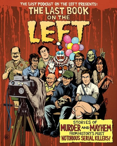 Last Book on the Left: Stories of Murder and Mayhem from History's Most Notorious Serial Killers