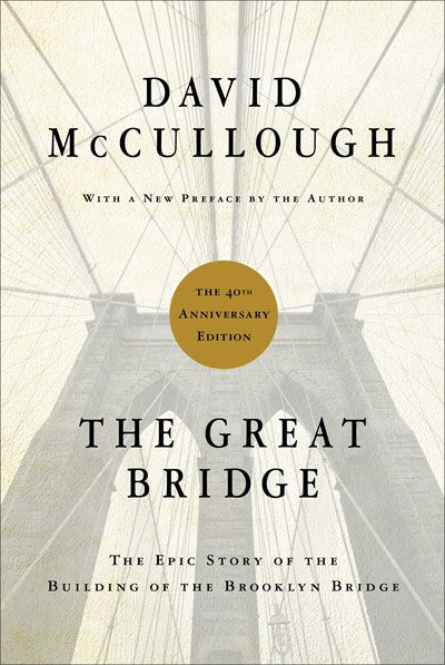 Great Bridge: The Epic Story of the Building of the Brooklyn Bridge (Anniversary)