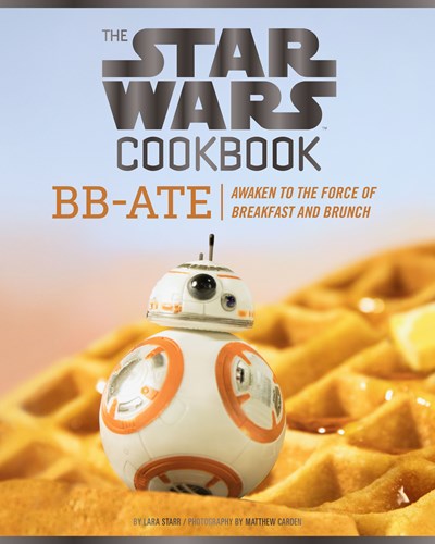 Star Wars Cookbook: Bb-Ate: Awaken to the Force of Breakfast and Brunch (Cookbooks for Kids, Star Wars Cookbook, Star Wars Gifts)