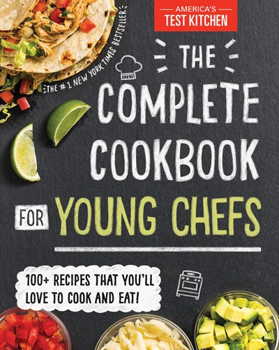 Complete Cookbook for Young Chefs: 100+ Recipes That You'll Love to Cook and Eat