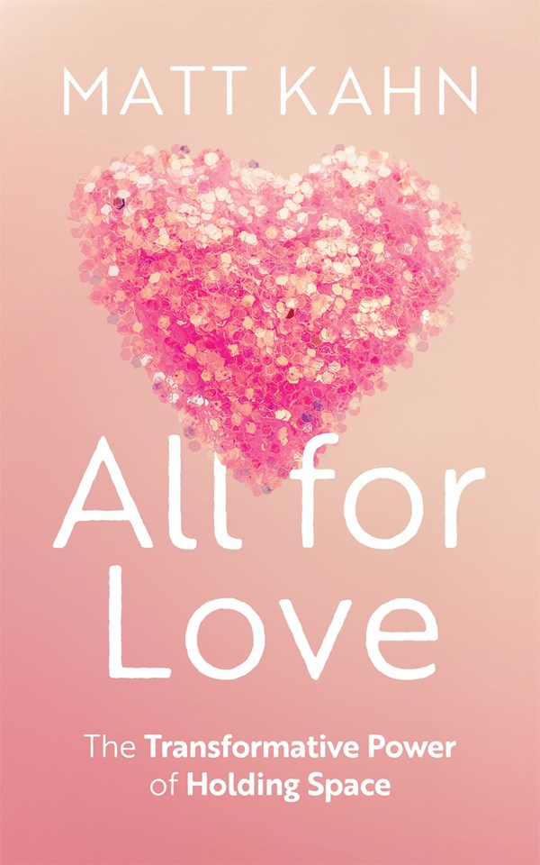 All For Love, The Transformative Power of Holding Space