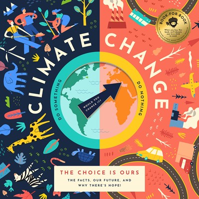 Climate Change, the Choice Is Ours: The Facts, Our Future, and Why There's Hope!