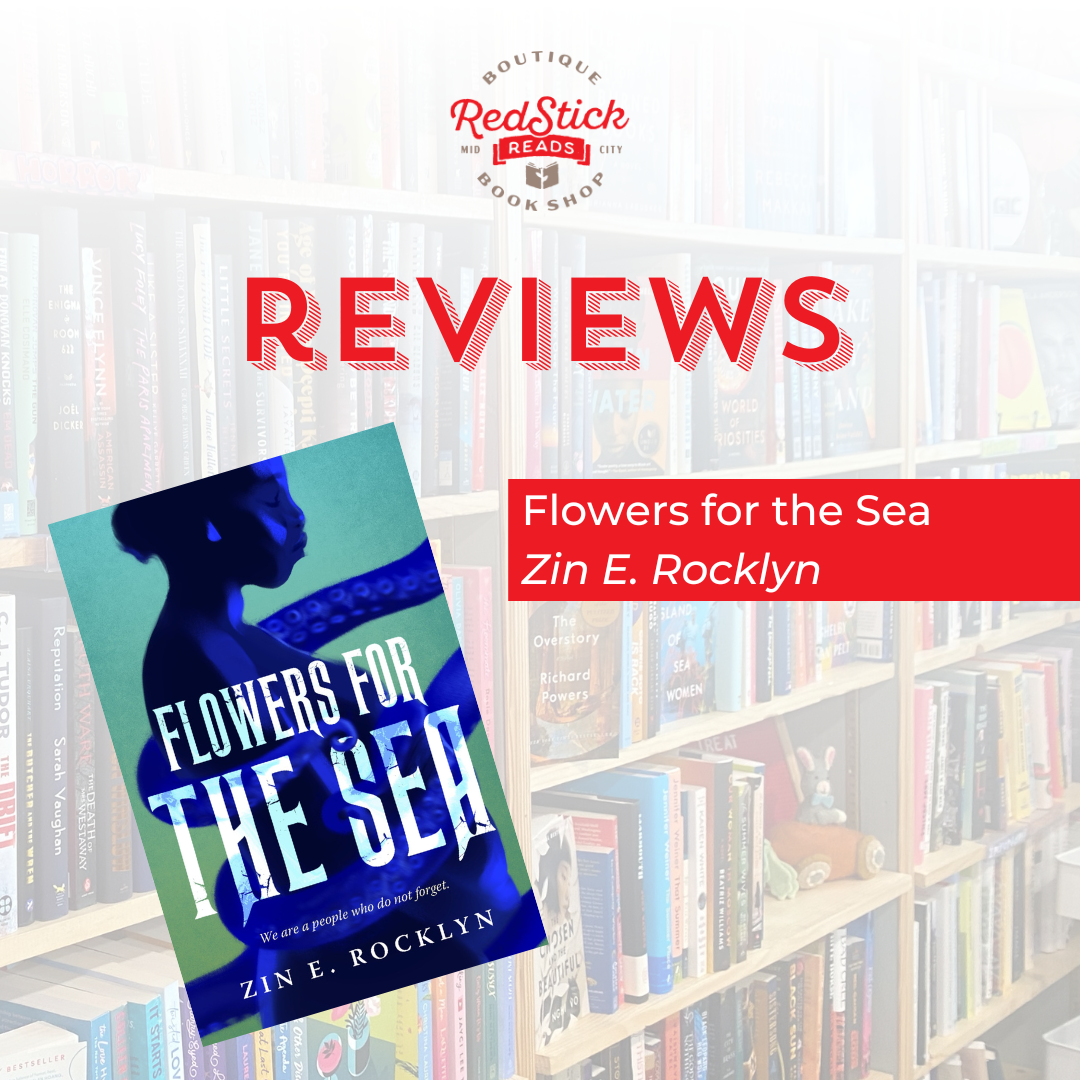 Red Stick Reviews: Flowers for the Sea