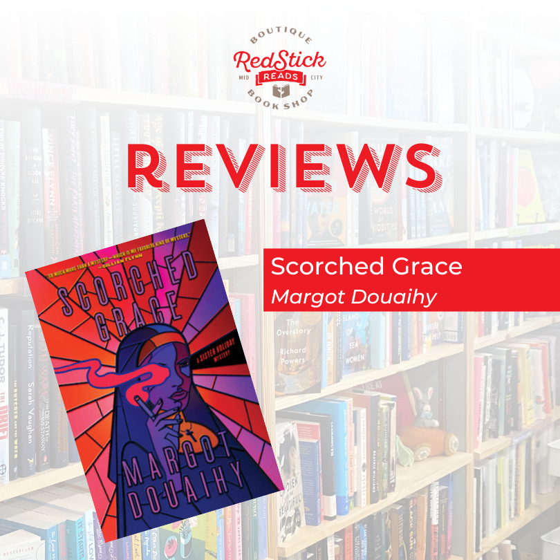 Red Stick Reviews: Scorched Grace by Margot Douaihy