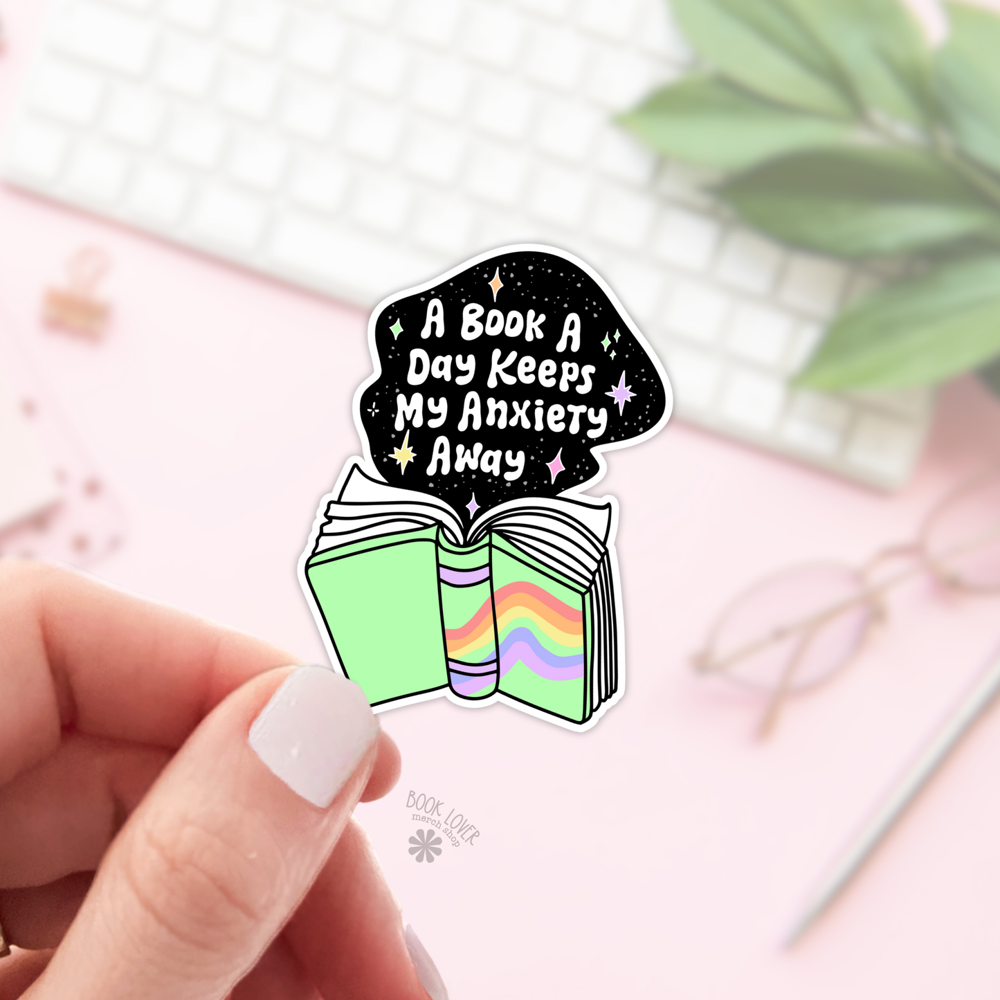 Book Lover Merch Shop - A Book A Day Keeps My Anxiety Away Stickers / Trendy Reading: Matte 3''