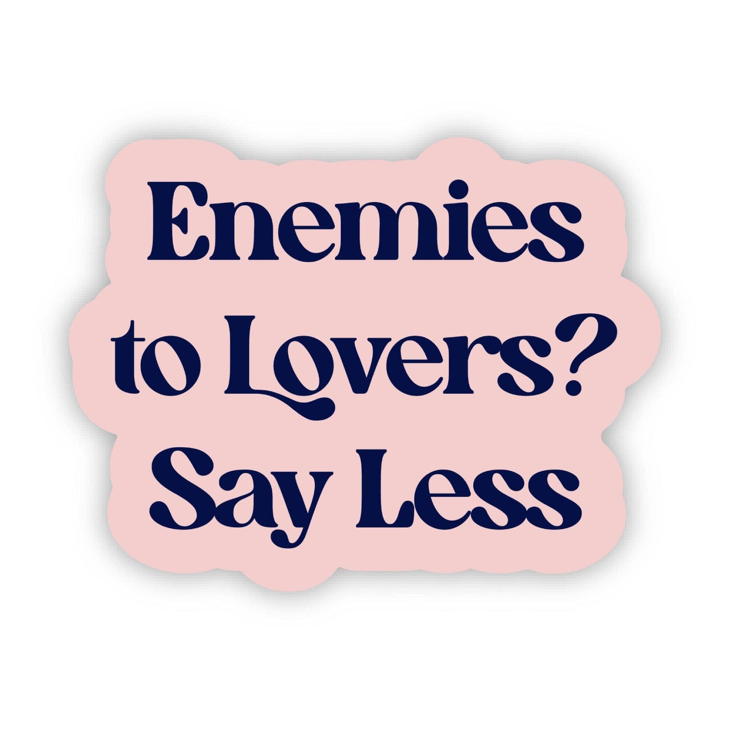 Big Moods - "Enemies to lovers? Say less" Text Sticker