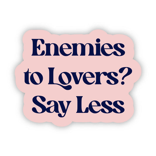 Big Moods - "Enemies to lovers? Say less" Text Sticker