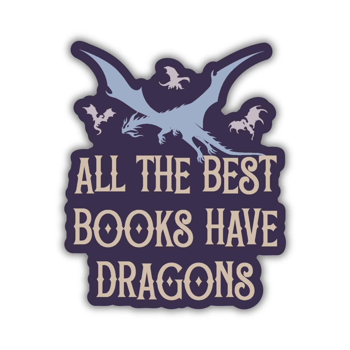 Kingdom of Threads - All The Best Books Have Dragons Sticker
