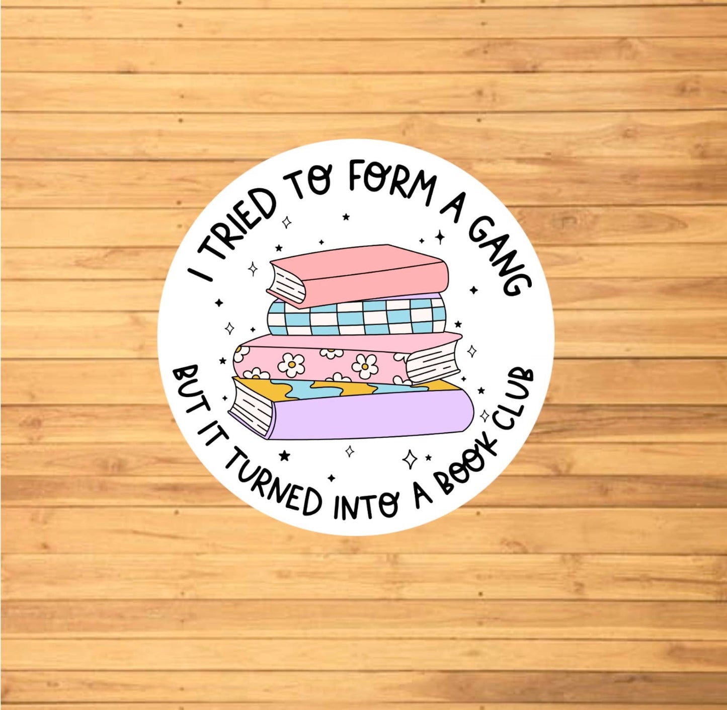 EnchantingSunshine - I Tried To Form A Gang, It Turned Into A Book Club Sticker